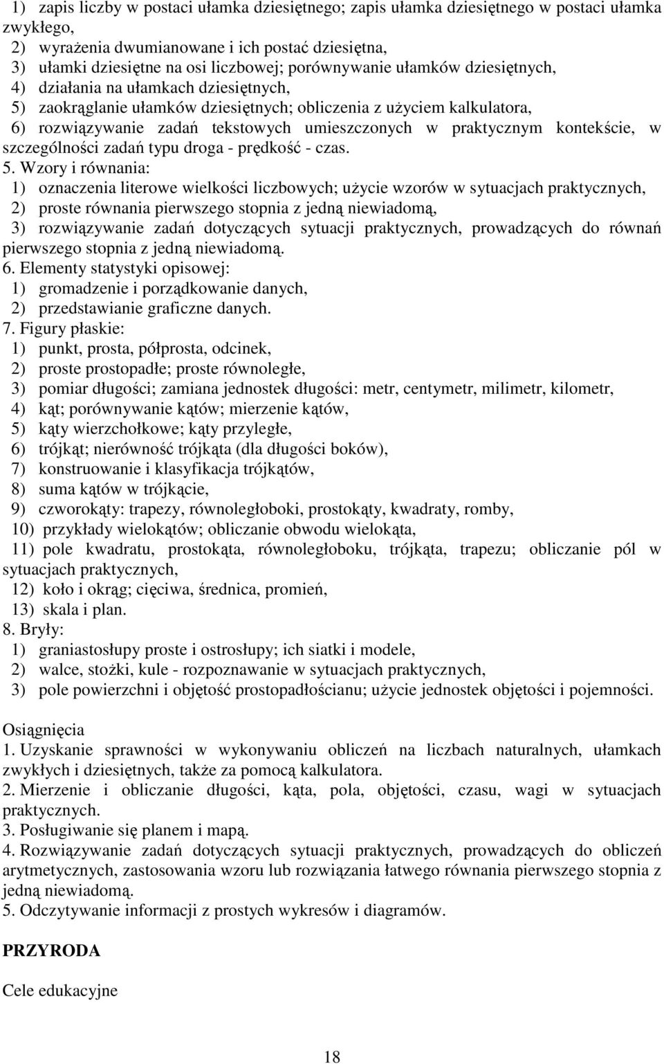 praktycznym kontekście, w szczególności zadań typu droga - prędkość - czas. 5.