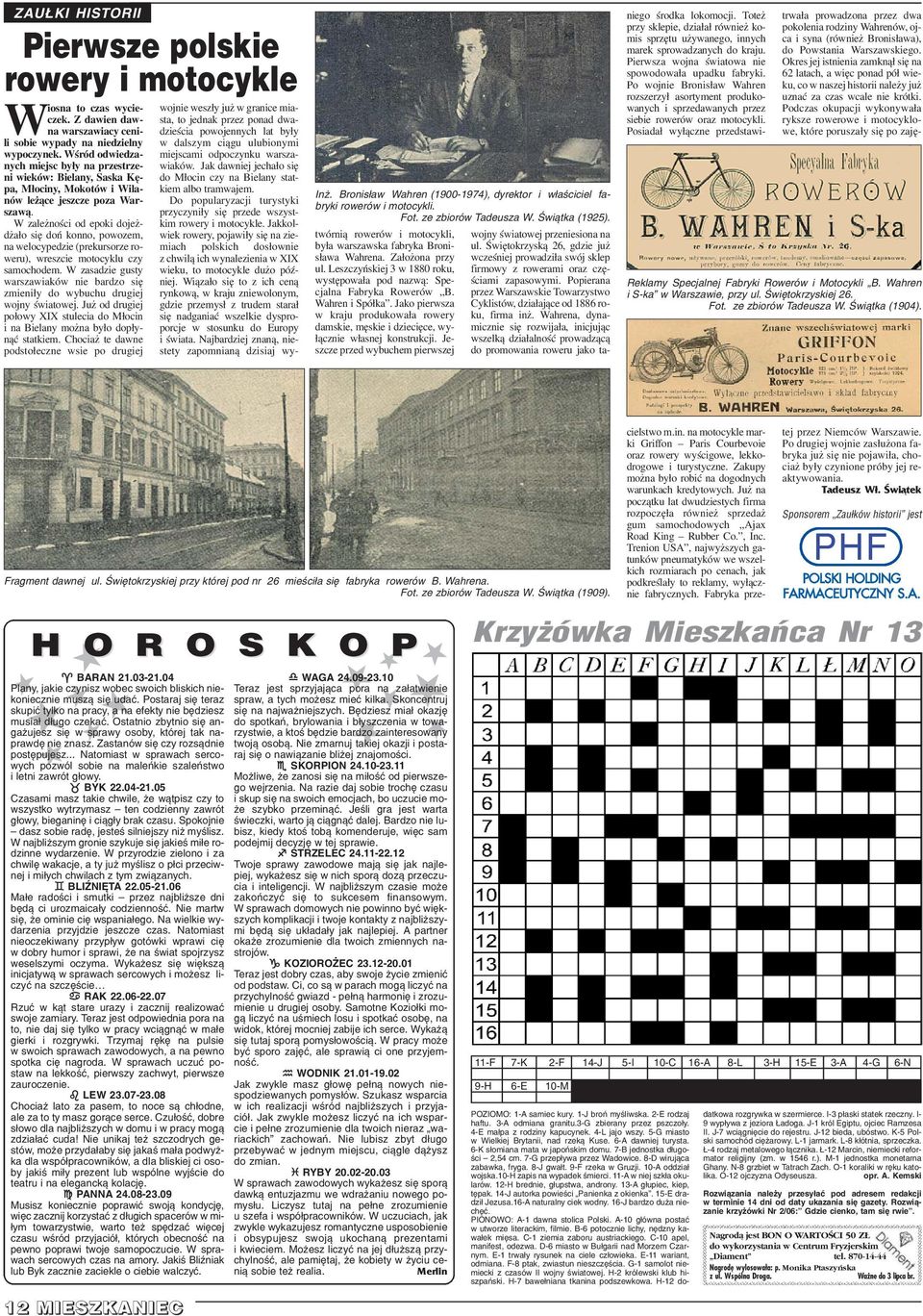 W zale noœci od epoki doje - d a³o siê doñ konno, powozem, na welocypedzie (prekursorze roweru), wreszcie motocyklu czy samochodem.