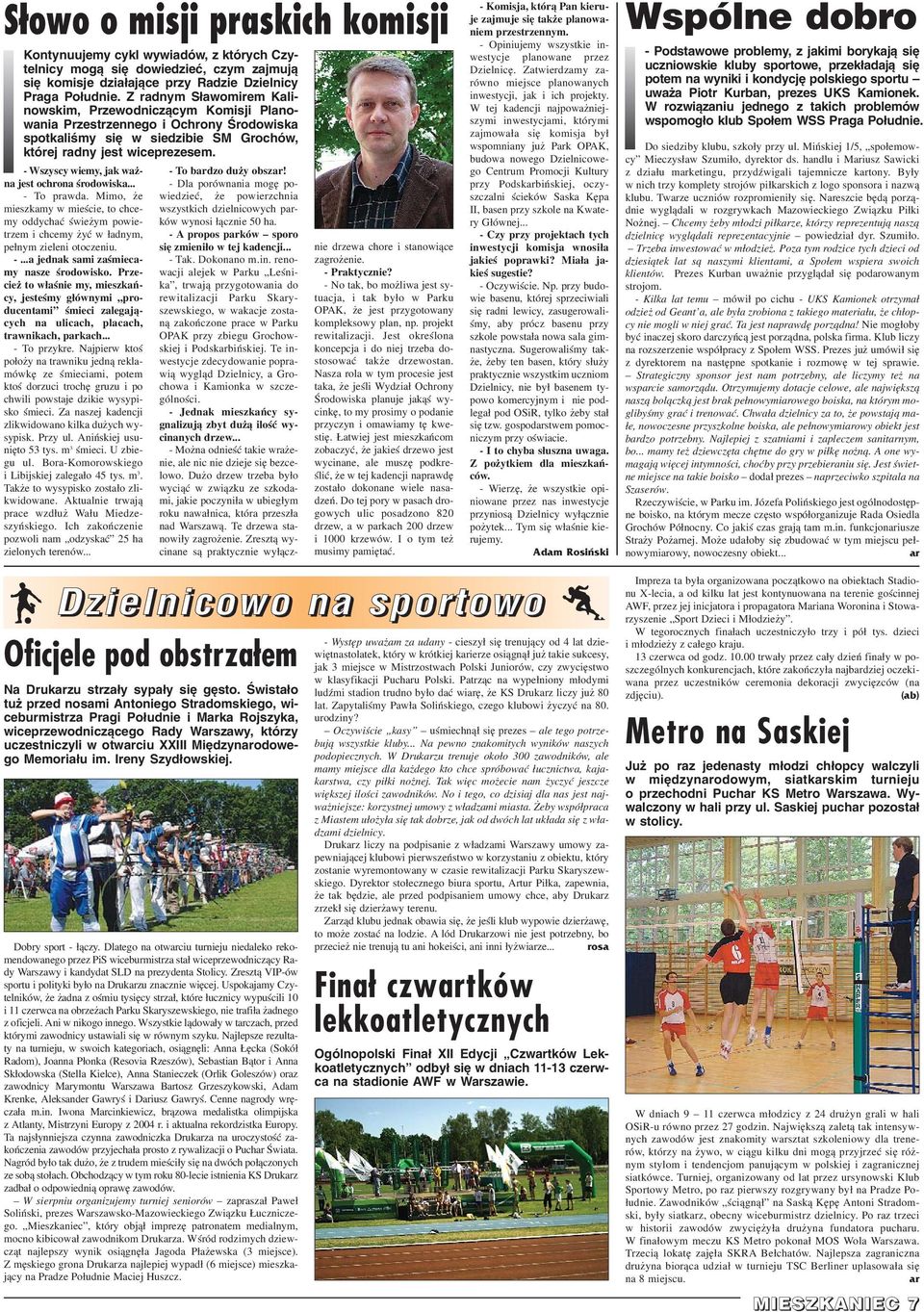- Wszyscy wiemy, jak wa - na jest ochrona œrodowiska... - To prawda. Mimo, e mieszkamy w mieœcie, to chcemy oddychaæ œwie ym powietrzem i chcemy yæ w ³adnym, pe³nym zieleni otoczeniu. -...a jednak sami zaœmiecamy nasze œrodowisko.