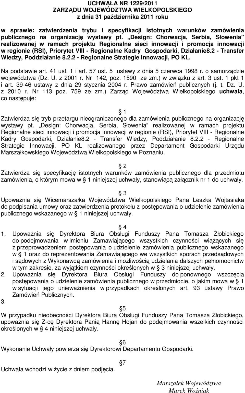 Design: Chorwacja, Serbia, Słowenia realizowanej w ramach projektu Regionalne sieci innowacji i promocja innowacji w regionie (RSI), Priorytet VIII - Regionalne Kadry Gospodarki, Działanie8.