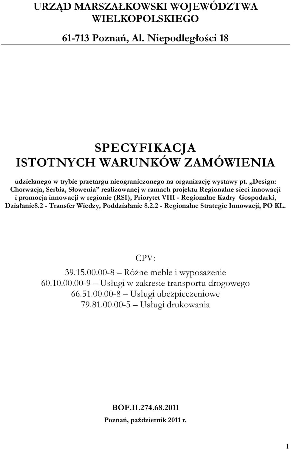 Design: Chorwacja, Serbia, Słowenia realizowanej w ramach projektu Regionalne sieci innowacji i promocja innowacji w regionie (RSI), Priorytet VIII - Regionalne Kadry