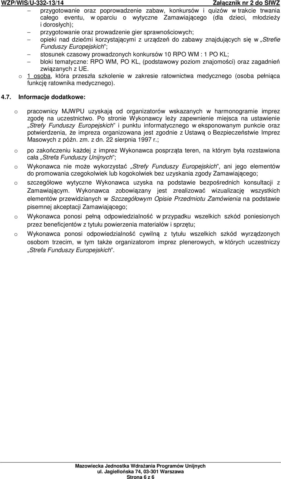 WM, PO KL, (pdstawwy pzim znajmści) raz zagadnień związanych z UE. 1 sba, która przeszła szklenie w zakresie ratwnictwa medyczneg (sba pełniąca funkcję ratwnika medyczneg). 4.7.