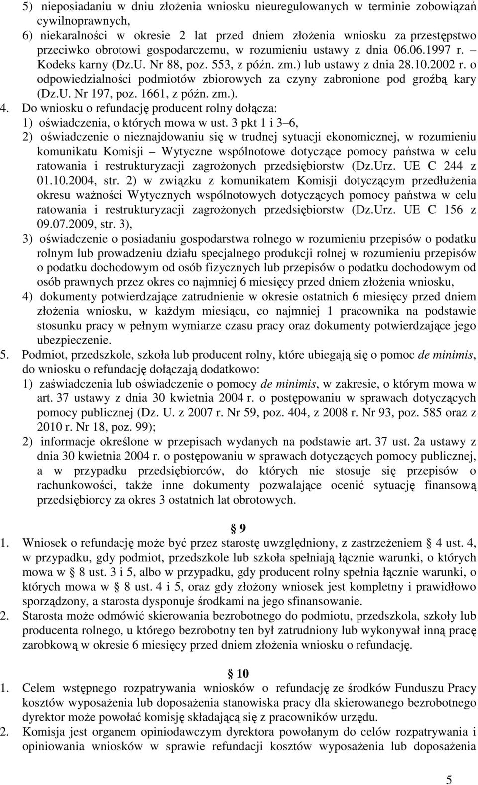 o odpowiedzialności podmiotów zbiorowych za czyny zabronione pod groźbą kary (Dz.U. Nr 197, poz. 1661, z późn. zm.). 4.