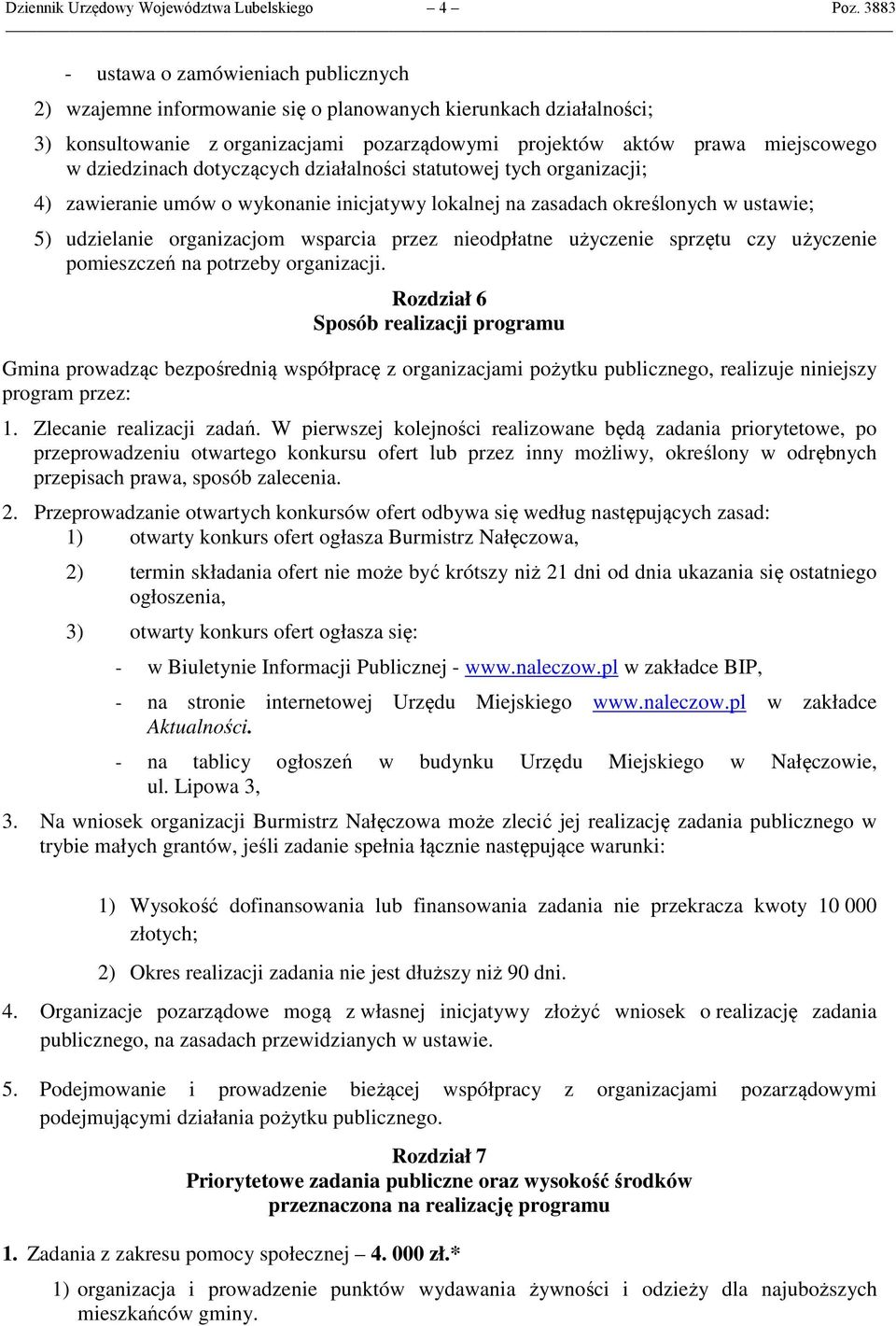 nieodpłatne użyczenie sprzętu czy użyczenie pomieszczeń na potrzeby organizacji.