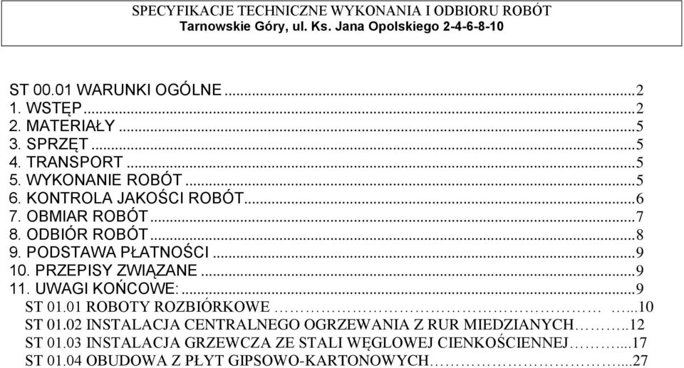 .. 9 11. UWAGI KOŃCOWE:... 9 ST 01.01 ROBOTY ROZBIÓRKOWE...10 ST 01.