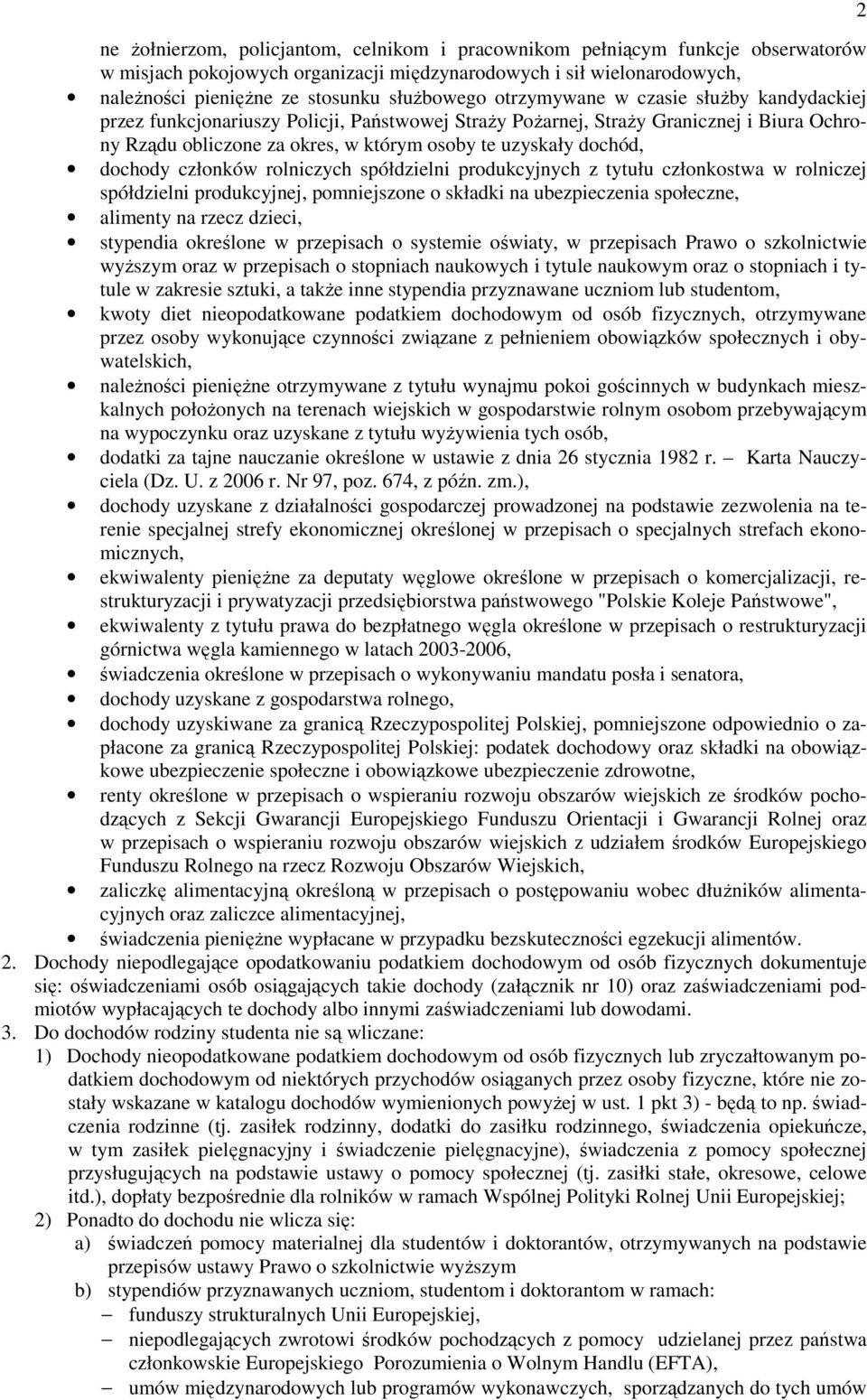 dochody członków rolniczych spółdzielni produkcyjnych z tytułu członkostwa w rolniczej spółdzielni produkcyjnej, pomniejszone o składki na ubezpieczenia społeczne, alimenty na rzecz dzieci, stypendia