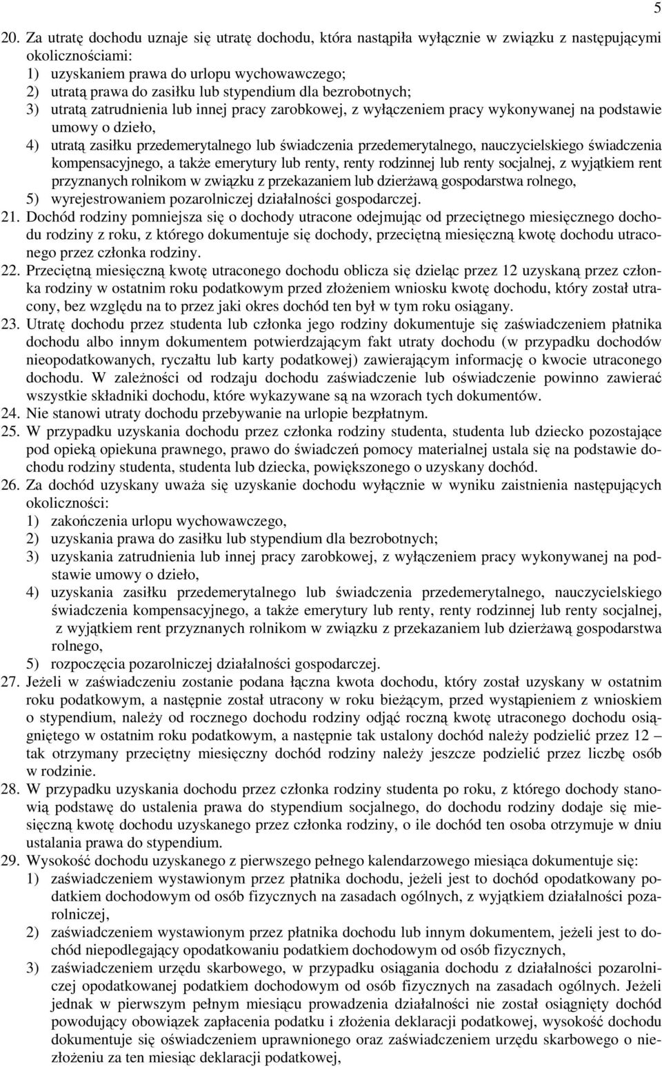 przedemerytalnego, nauczycielskiego świadczenia kompensacyjnego, a takŝe emerytury lub renty, renty rodzinnej lub renty socjalnej, z wyjątkiem rent przyznanych rolnikom w związku z przekazaniem lub