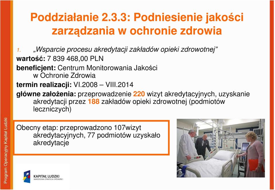 Jakości w Ochronie Zdrowia termin realizacji: VI.2008 VIII.