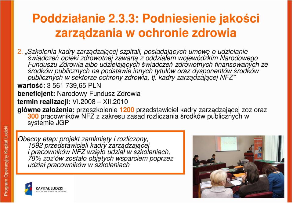 zdrowotnych finansowanych ze środków publicznych na podstawie innych tytułów oraz dysponentów środków publicznych w sektorze ochrony zdrowia, tj.