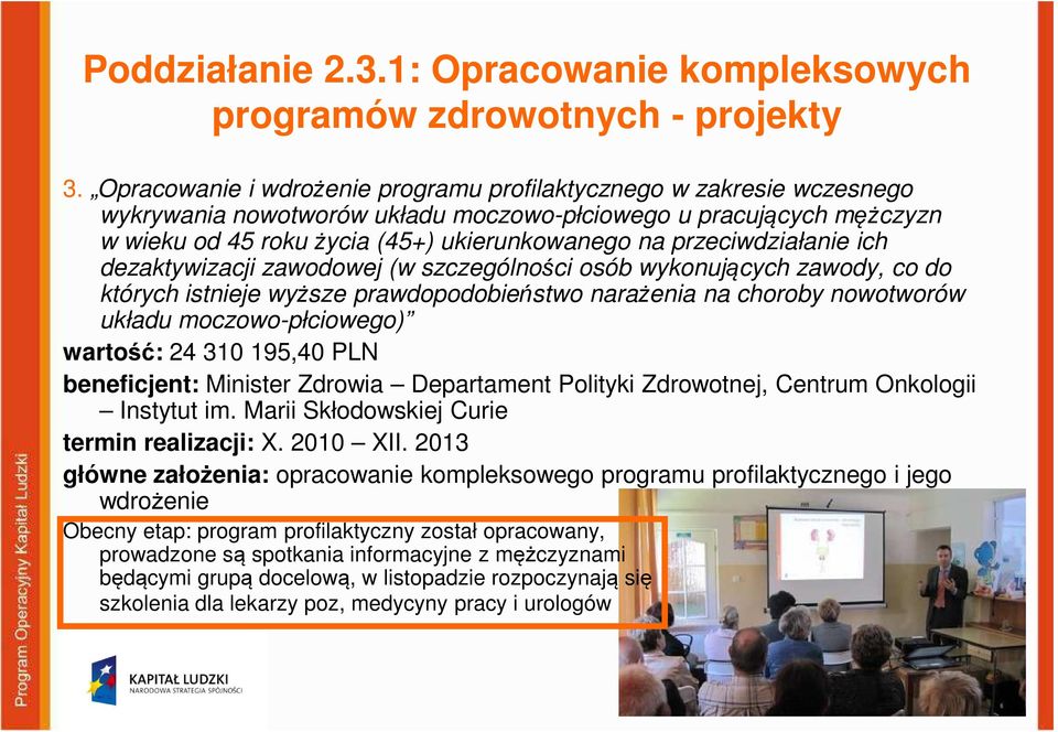 przeciwdziałanie ich dezaktywizacji zawodowej (w szczególności osób wykonujących zawody, co do których istnieje wyższe prawdopodobieństwo narażenia na choroby nowotworów układu moczowo-płciowego)