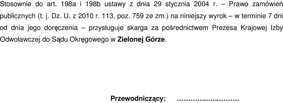 ) na niniejszy wyrok w terminie 7 dni od dnia jego doręczenia przysługuje skarga