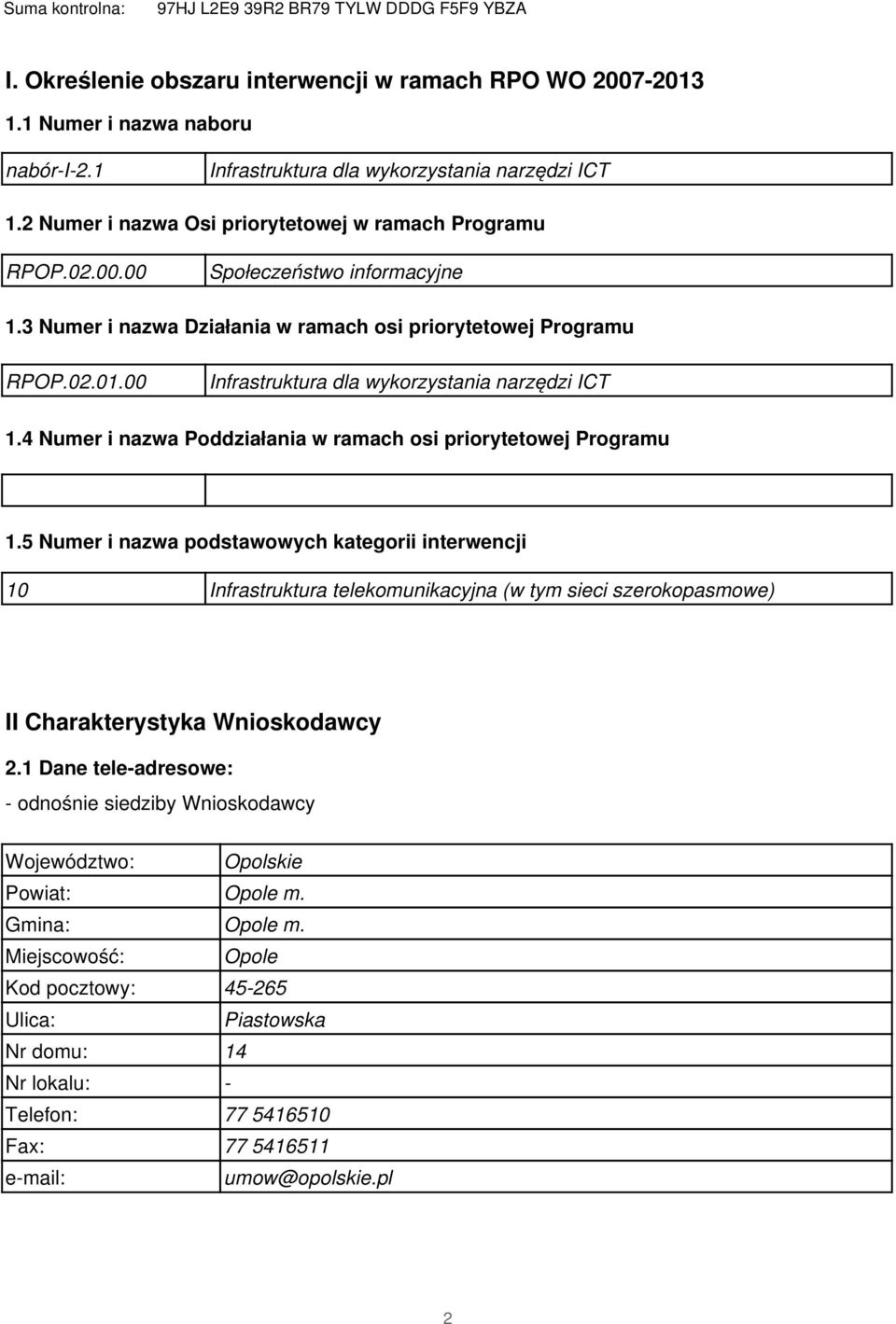 00 Infrastruktura dla wykorzystania narzędzi ICT 1.4 Numer i nazwa Poddziałania w ramach osi priorytetowej Programu 1.