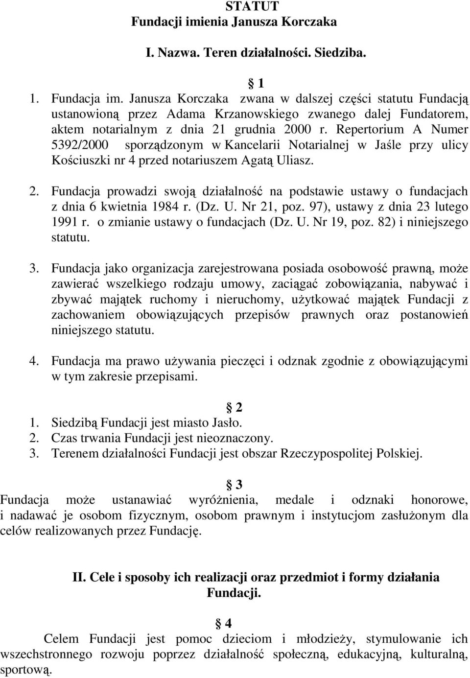 Repertorium A Numer 5392/2000 sporządzonym w Kancelarii Notarialnej w Jaśle przy ulicy Kościuszki nr 4 przed notariuszem Agatą Uliasz. 2.