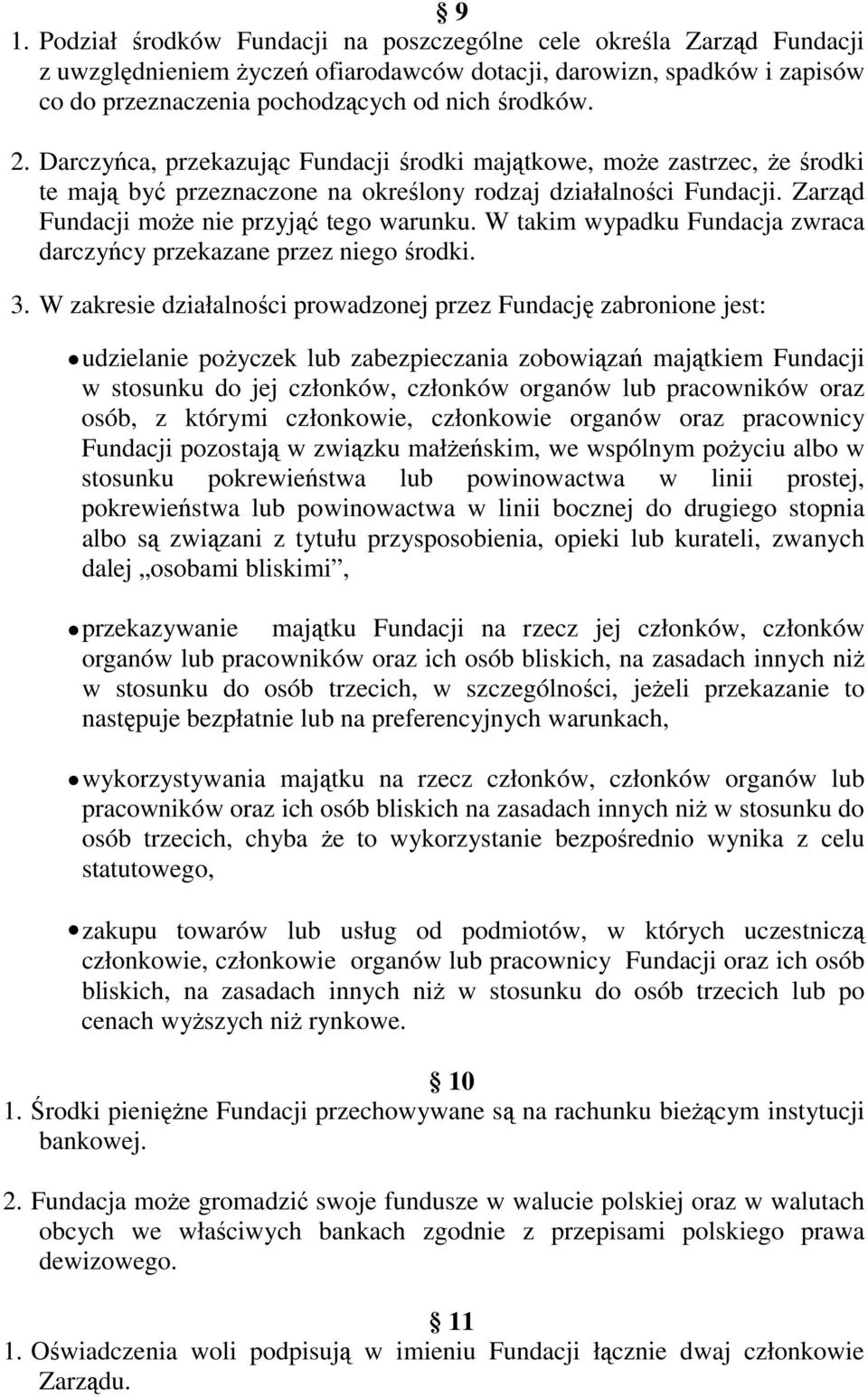 W takim wypadku Fundacja zwraca darczyńcy przekazane przez niego środki. 3.