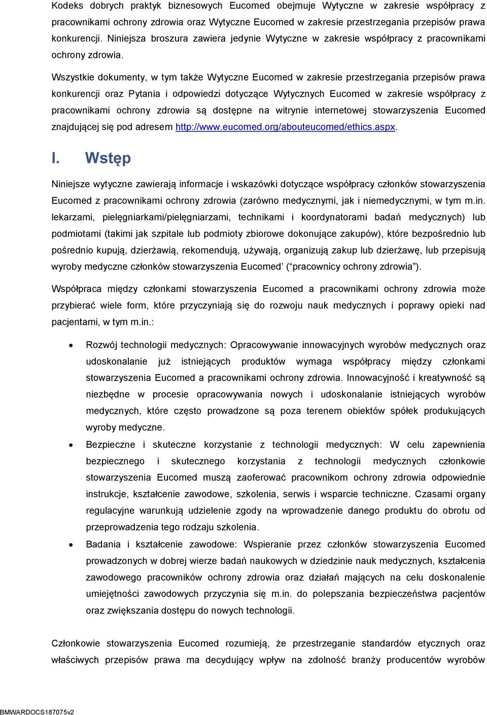 Wszystkie dokumenty, w tym także Wytyczne Eucomed w zakresie przestrzegania przepisów prawa konkurencji oraz Pytania i odpowiedzi dotyczące Wytycznych Eucomed w zakresie współpracy z pracownikami