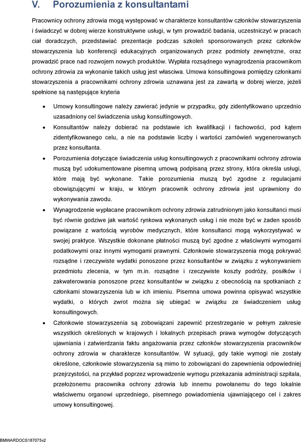 zewnętrzne, oraz prowadzić prace nad rozwojem nowych produktów. Wypłata rozsądnego wynagrodzenia pracownikom ochrony zdrowia za wykonanie takich usług jest własciwa.