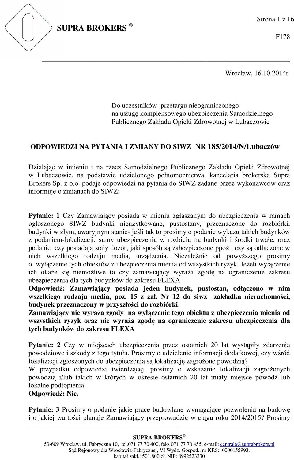 185/2014/N/Lubaczów Działając w imieniu i na rzecz Samodzielnego Publicznego Zakładu Opieki Zdrowotnej w Lubaczowie, na podstawie udzielonego pełnomocnictwa, kancelaria brokerska Supra Brokers Sp.