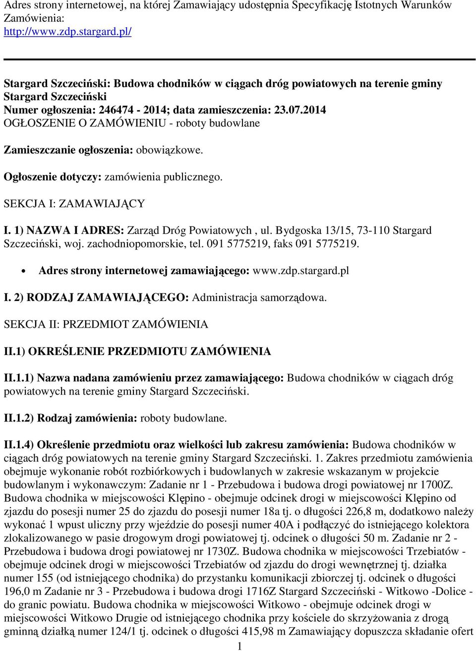 2014 OGŁOSZENIE O ZAMÓWIENIU - roboty budowlane Zamieszczanie ogłoszenia: obowiązkowe. Ogłoszenie dotyczy: zamówienia publicznego. SEKCJA I: ZAMAWIAJĄCY I.