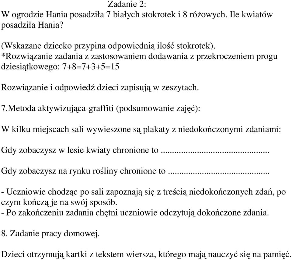 8=7+3+5=15 Rozwiązanie i odpowiedź dzieci zapisują w zeszytach. 7.