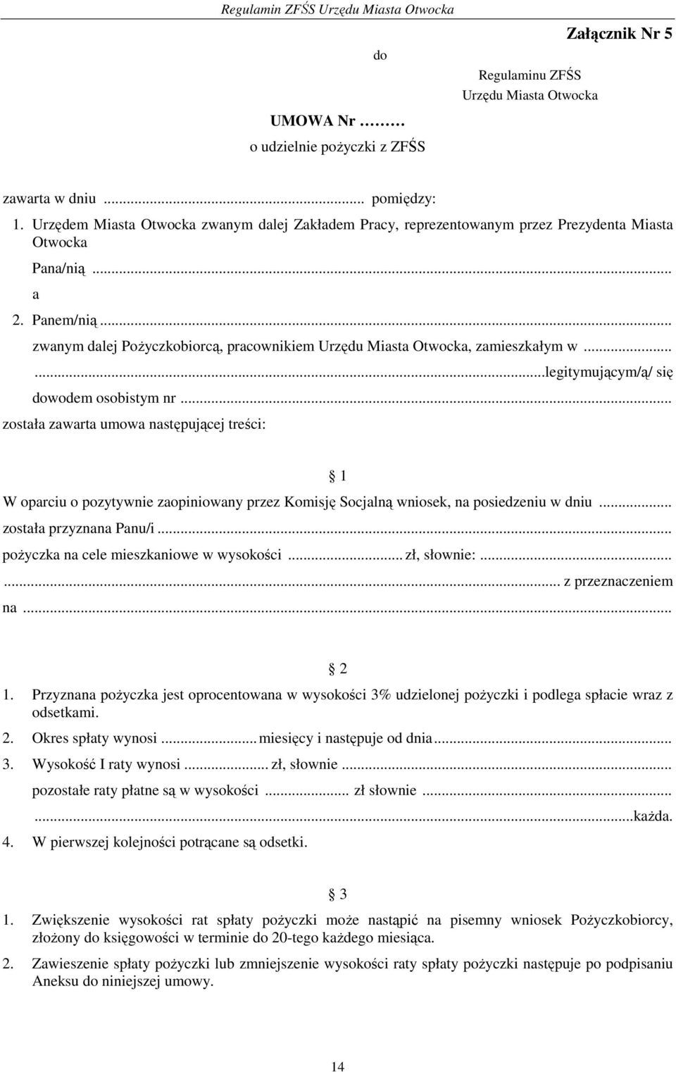 .. zwanym dalej Pożyczkobiorcą, pracownikiem Urzędu Miasta Otwocka, zamieszkałym w......legitymującym/ą/ się dowodem osobistym nr.