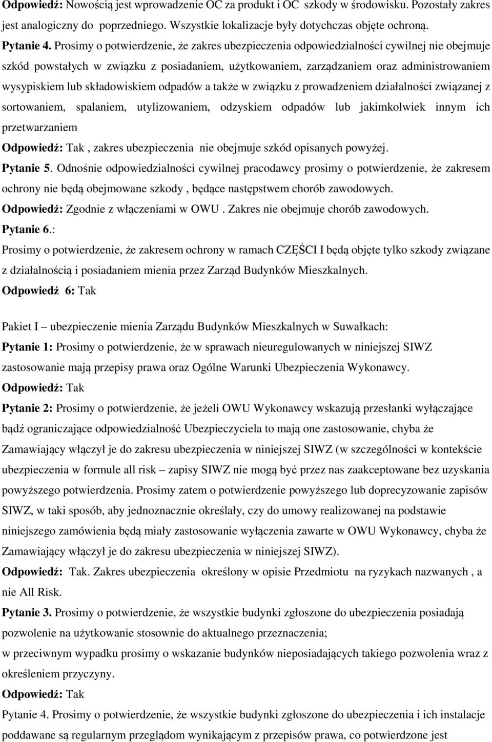 składowiskiem odpadów a także w związku z prowadzeniem działalności związanej z sortowaniem, spalaniem, utylizowaniem, odzyskiem odpadów lub jakimkolwiek innym ich przetwarzaniem, zakres