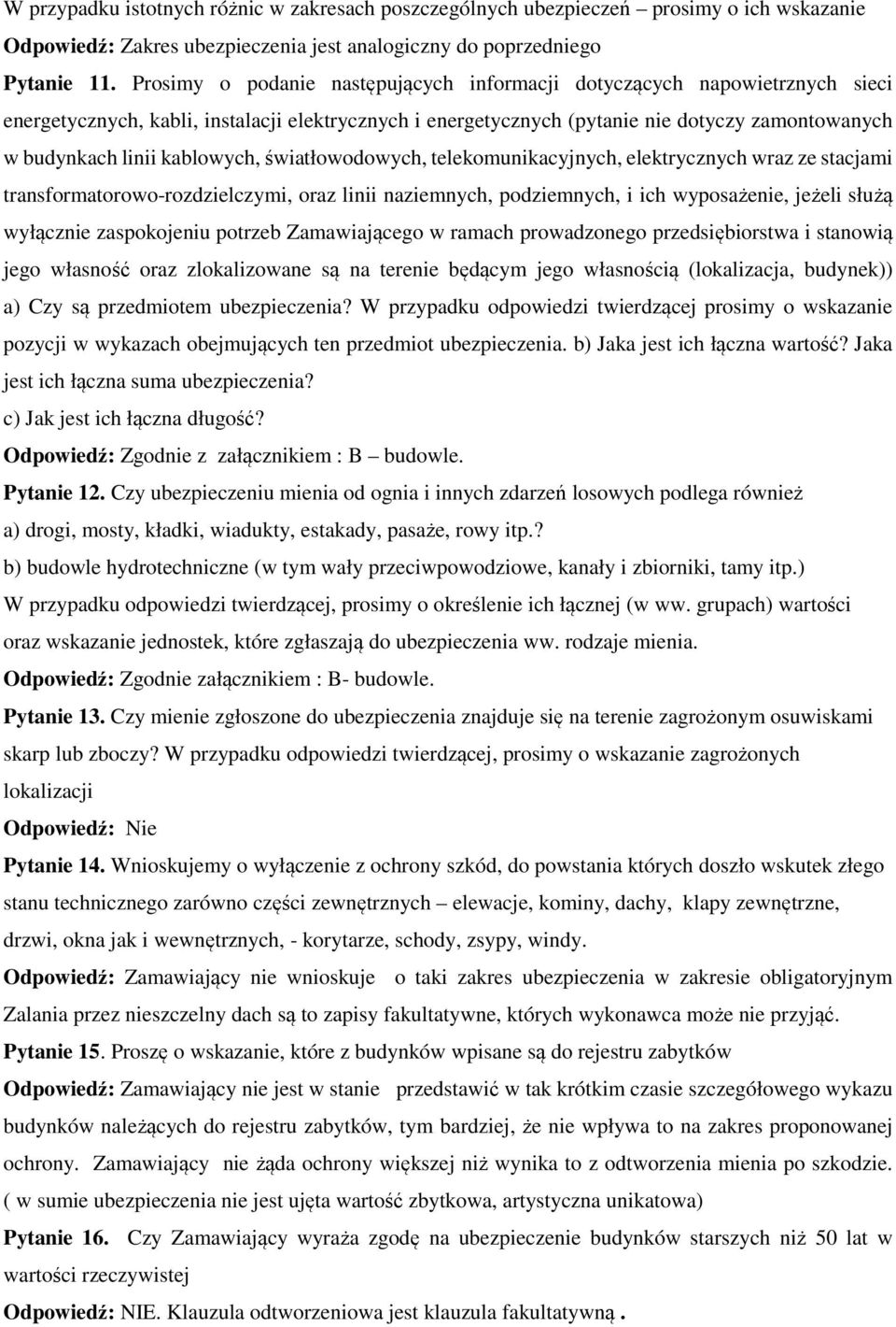 kablowych, światłowodowych, telekomunikacyjnych, elektrycznych wraz ze stacjami transformatorowo-rozdzielczymi, oraz linii naziemnych, podziemnych, i ich wyposażenie, jeżeli służą wyłącznie