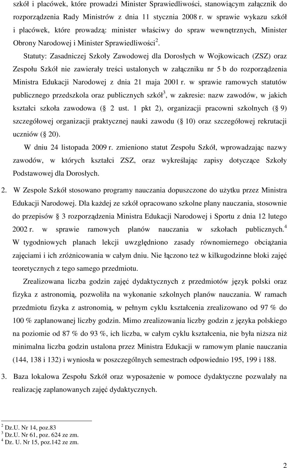 Statuty: Zasadniczej Szkoły Zawodowej dla Dorosłych w Wojkowicach (ZSZ) oraz Zespołu Szkół nie zawierały treści ustalonych w załączniku nr 5 b do rozporządzenia Ministra Edukacji Narodowej z dnia 21