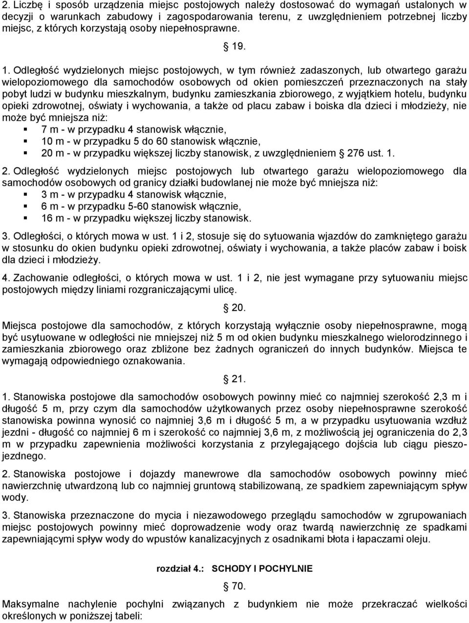 . 1. Odległość wydzielonych miejsc postojowych, w tym również zadaszonych, lub otwartego garażu wielopoziomowego dla samochodów osobowych od okien pomieszczeń przeznaczonych na stały pobyt ludzi w