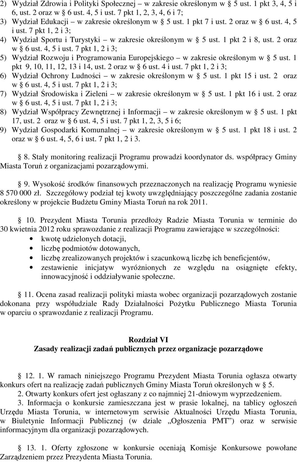 1 pkt 9, 10, 11, 12, 13 i 14, ust. 2 oraz w 6 ust. 4 i ust. 7 pkt 1, 2 i 3; 6) Wydział Ochrony Ludności w zakresie określonym w 5 ust. 1 pkt 15 i ust. 2 oraz w 6 ust. 4, 5 i ust.