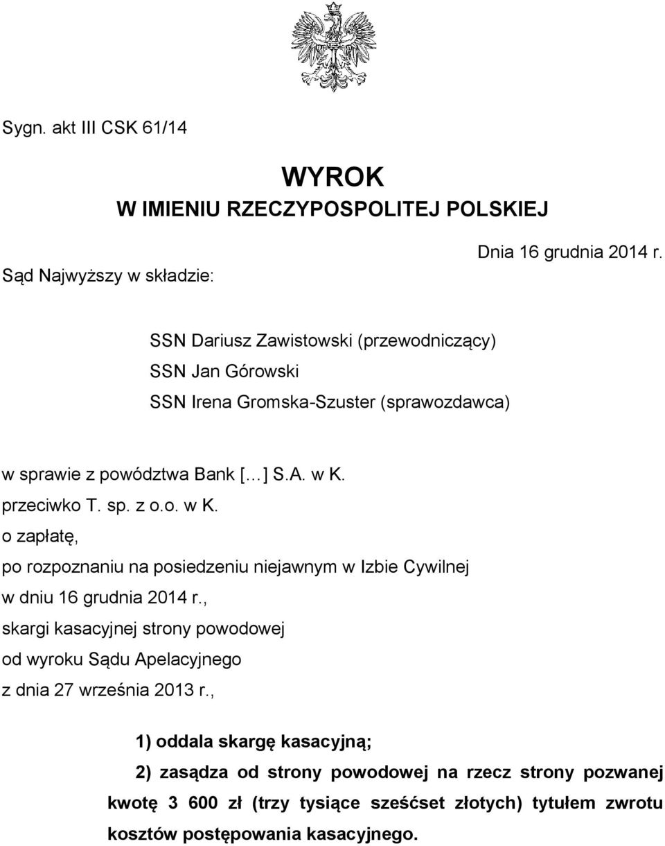 przeciwko T. sp. z o.o. w K. o zapłatę, po rozpoznaniu na posiedzeniu niejawnym w Izbie Cywilnej w dniu 16 grudnia 2014 r.