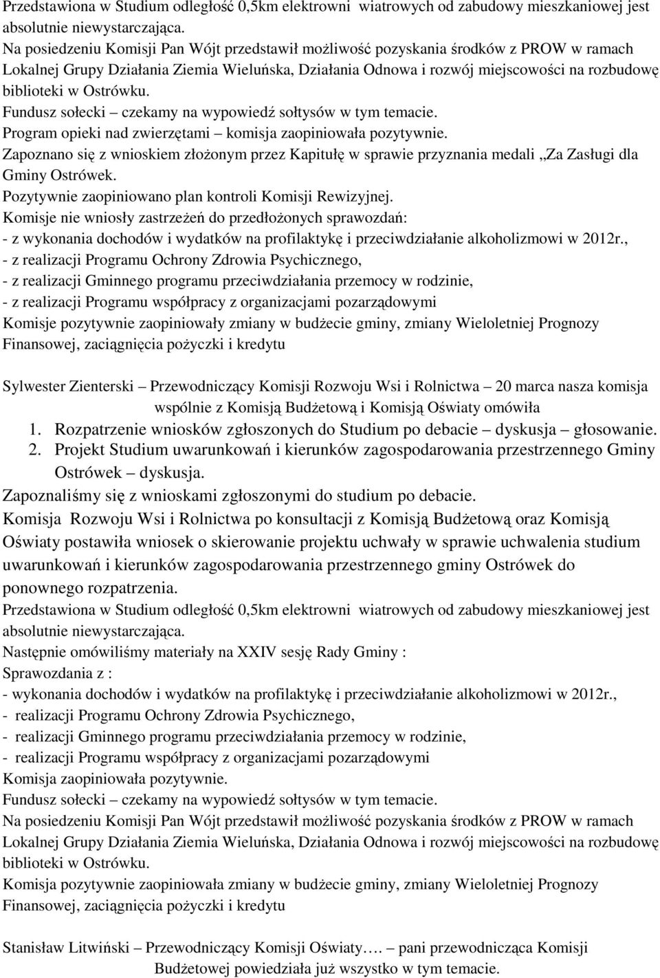 Ostrówku. Fundusz sołecki czekamy na wypowiedź sołtysów w tym temacie. Program opieki nad zwierzętami komisja zaopiniowała pozytywnie.