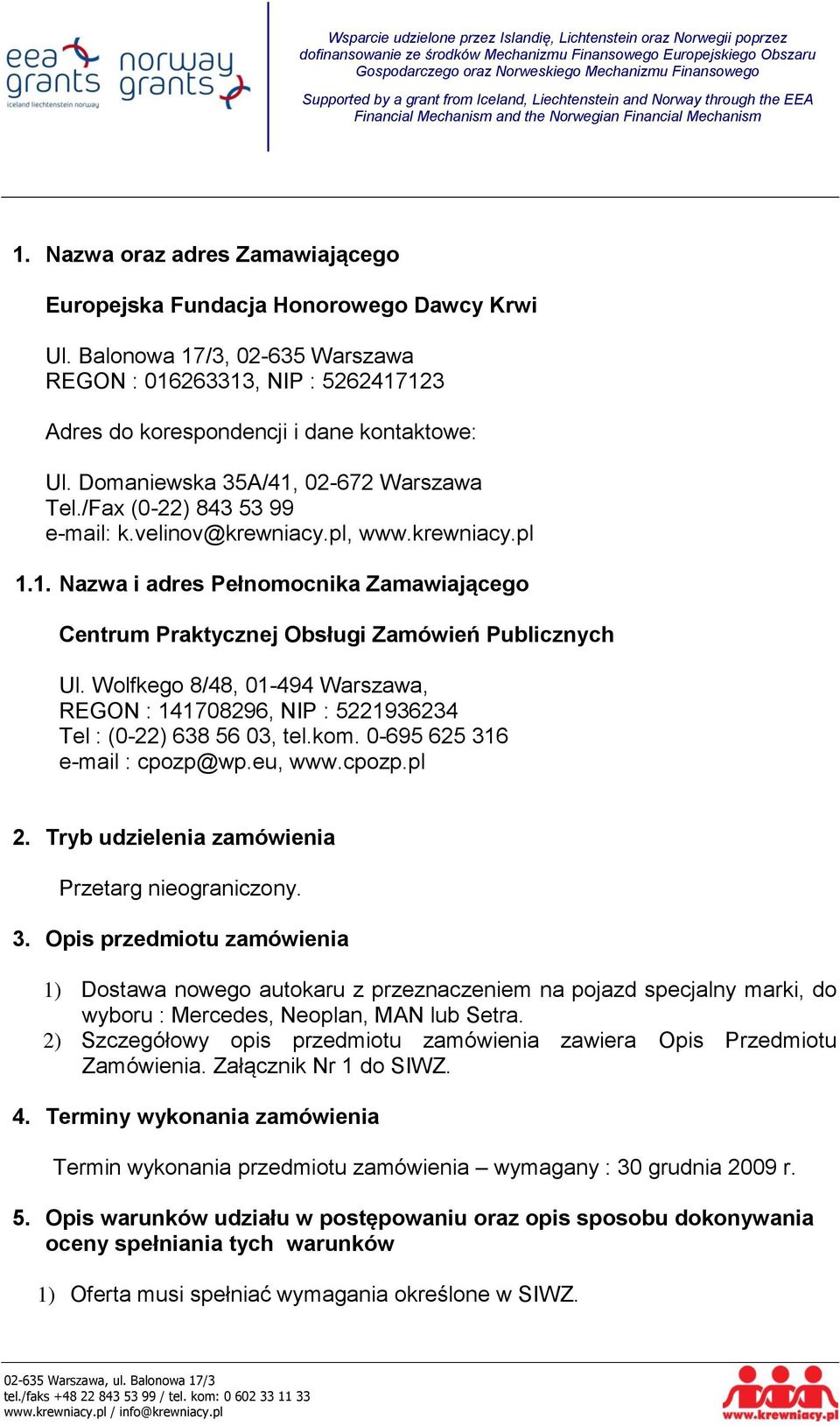 Wolfkego 8/48, 01-494 Warszawa, REGON : 141708296, NIP : 5221936234 Tel : (0-22) 638 56 03, tel.kom. 0-695 625 316 e-mail : cpozp@wp.eu, www.cpozp.pl 2.
