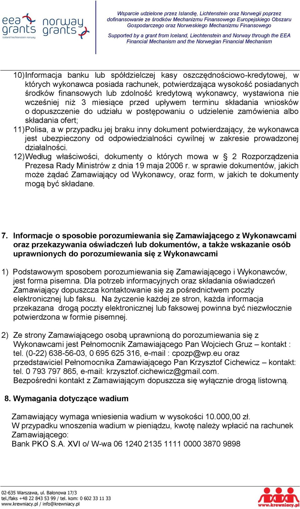 braku inny dokument potwierdzający, że wykonawca jest ubezpieczony od odpowiedzialności cywilnej w zakresie prowadzonej działalności.