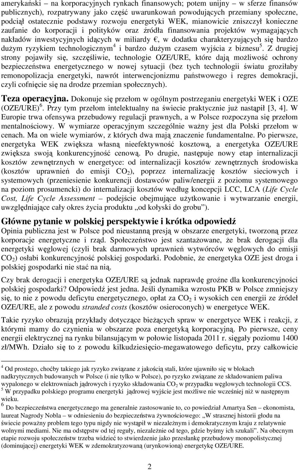 charakteryzujących się bardzo dużym ryzykiem technologicznym 4 i bardzo dużym czasem wyjścia z biznesu 5.