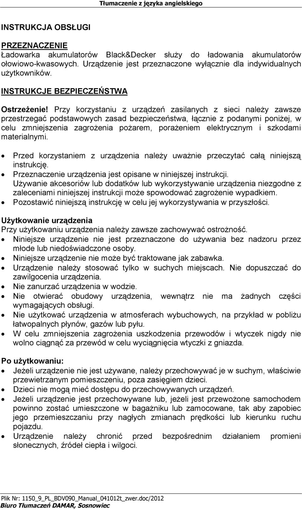 Przy korzystaniu z urządzeń zasilanych z sieci należy zawsze przestrzegać podstawowych zasad bezpieczeństwa, łącznie z podanymi poniżej, w celu zmniejszenia zagrożenia pożarem, porażeniem