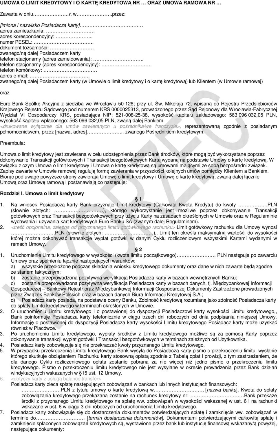 zwanego/ną dalej Posiadaczem karty (w Umowie o limit kredytowy i o kartę kredytową) lub Klientem (w Umowie ramowej) oraz Euro Bank Spółkę Akcyjną z siedzibą we Wrocławiu 50-126; przy ul. Św.