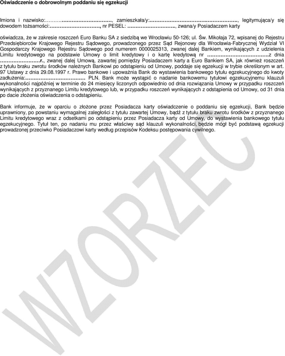 Mikołaja 72, wpisanej do Rejestru Przedsiębiorców Krajowego Rejestru Sądowego, prowadzonego przez Sąd Rejonowy dla Wrocławia-Fabrycznej Wydział VI Gospodarczy Krajowego Rejestru Sądowego pod numerem