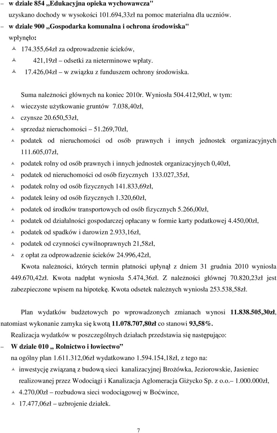 412,90zł, w tym: wieczyste użytkowanie gruntów 7.038,40zł, czynsze 20.650,53zł, sprzedaż nieruchomości 51.269,70zł, podatek od nieruchomości od osób prawnych i innych jednostek organizacyjnych 111.