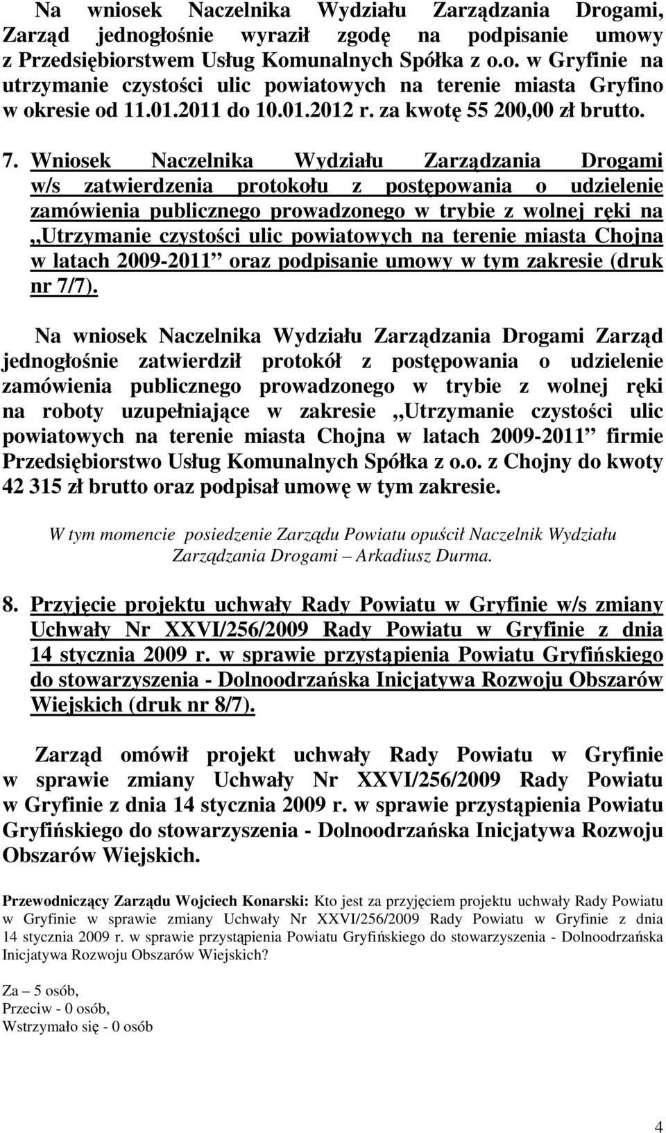 Wniosek Naczelnika Wydziału Zarządzania Drogami w/s zatwierdzenia protokołu z postępowania o udzielenie zamówienia publicznego prowadzonego w trybie z wolnej ręki na Utrzymanie czystości ulic