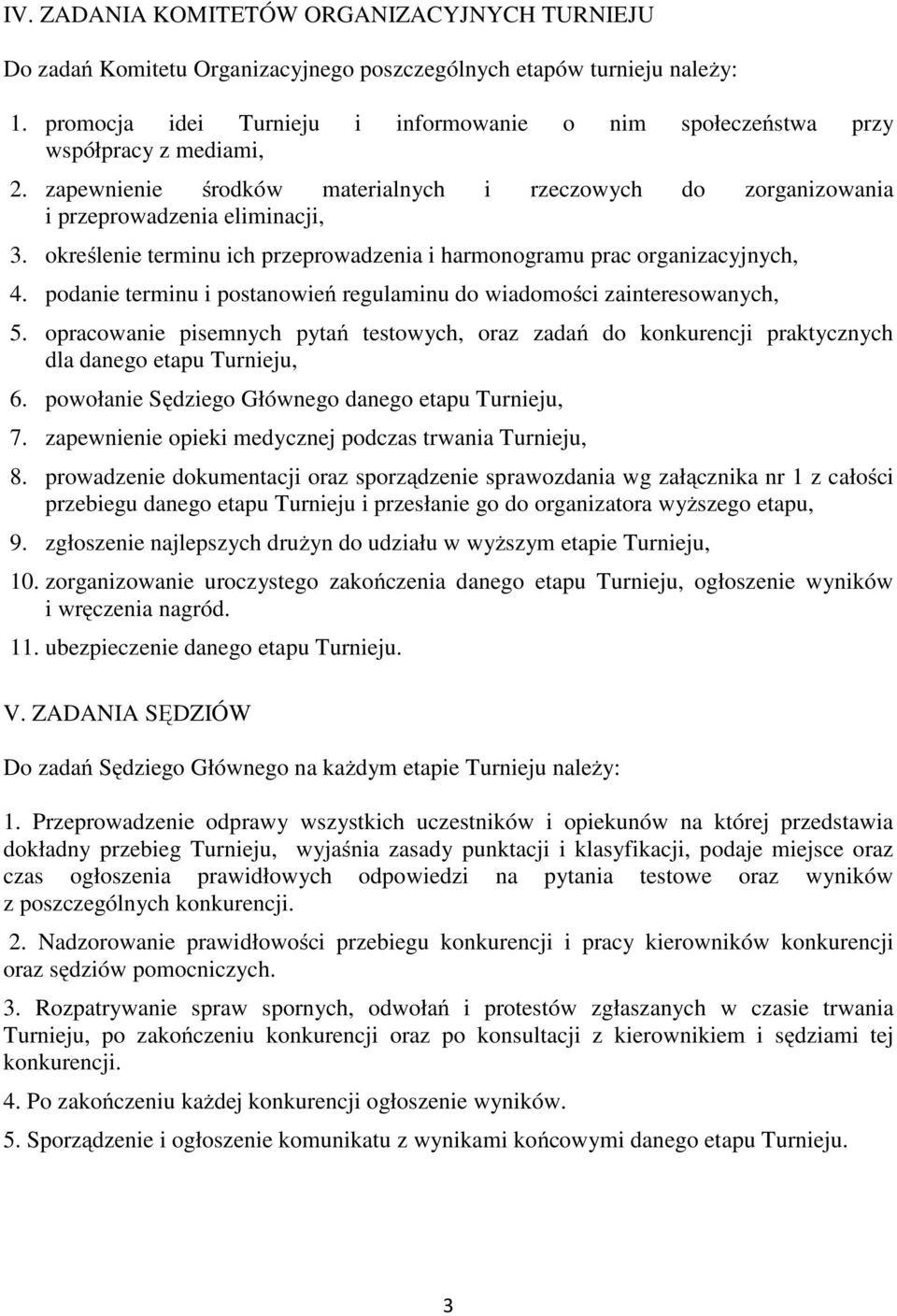 określenie terminu ich przeprowadzenia i harmonogramu prac organizacyjnych, 4. podanie terminu i postanowień regulaminu do wiadomości zainteresowanych, 5.