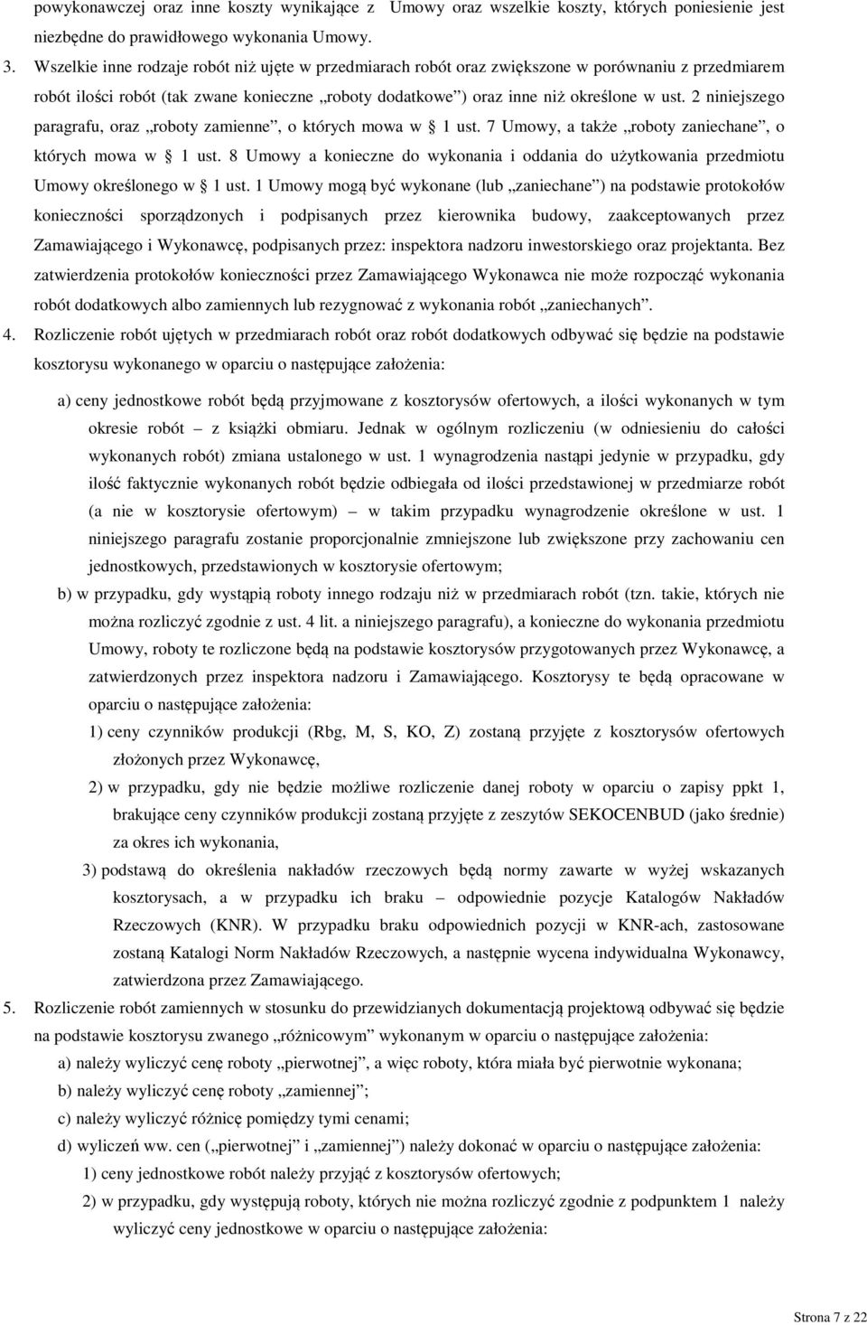 2 niniejszego paragrafu, oraz roboty zamienne, o których mowa w 1 ust. 7 Umowy, a także roboty zaniechane, o których mowa w 1 ust.