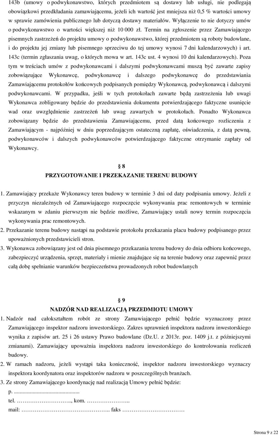 Termin na zgłoszenie przez Zamawiającego pisemnych zastrzeżeń do projektu umowy o podwykonawstwo, której przedmiotem są roboty budowlane, i do projektu jej zmiany lub pisemnego sprzeciwu do tej umowy