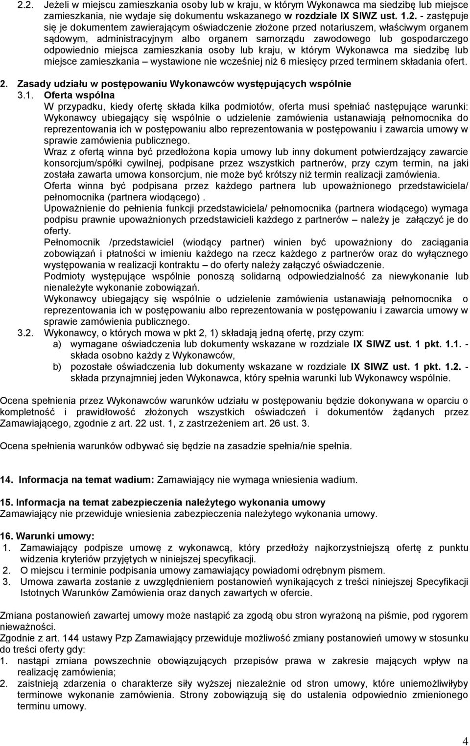 lub kraju, w którym Wykonawca ma siedzibę lub miejsce zamieszkania wystawione nie wcześniej niż 6 miesięcy przed terminem składania ofert. 2.