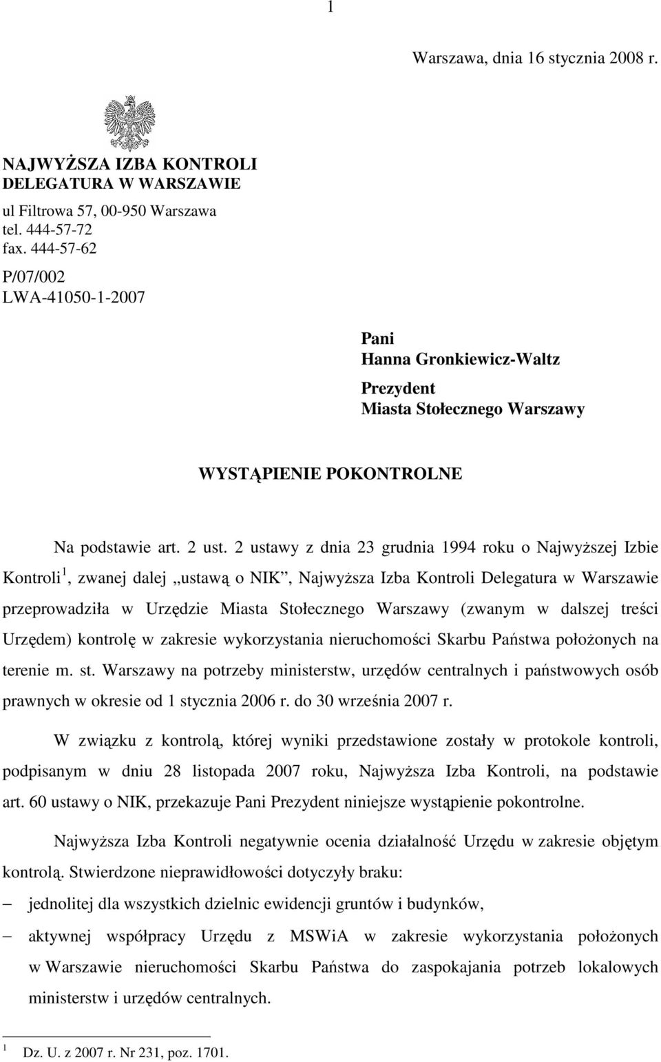 2 ustawy z dnia 23 grudnia 1994 roku o NajwyŜszej Izbie Kontroli 1, zwanej dalej ustawą o NIK, NajwyŜsza Izba Kontroli Delegatura w Warszawie przeprowadziła w Urzędzie Miasta Stołecznego Warszawy