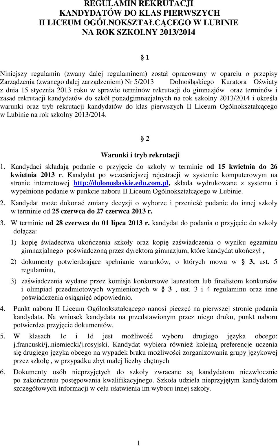 do szkół ponadgimnazjalnych na rok szkolny 2013/2014 i określa warunki oraz tryb rekrutacji kandydatów do klas pierwszych II Liceum Ogólnokształcącego w Lubinie na rok szkolny 2013/2014.