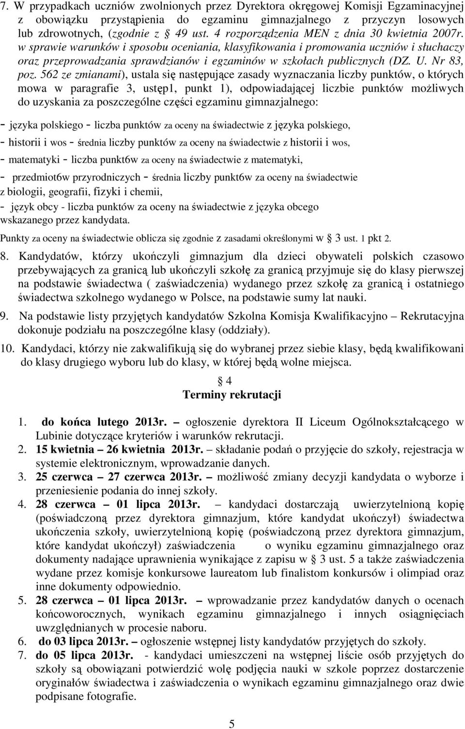 w sprawie warunków i sposobu oceniania, klasyfikowania i promowania uczniów i słuchaczy oraz przeprowadzania sprawdzianów i egzaminów w szkołach publicznych (DZ. U. Nr 83, poz.