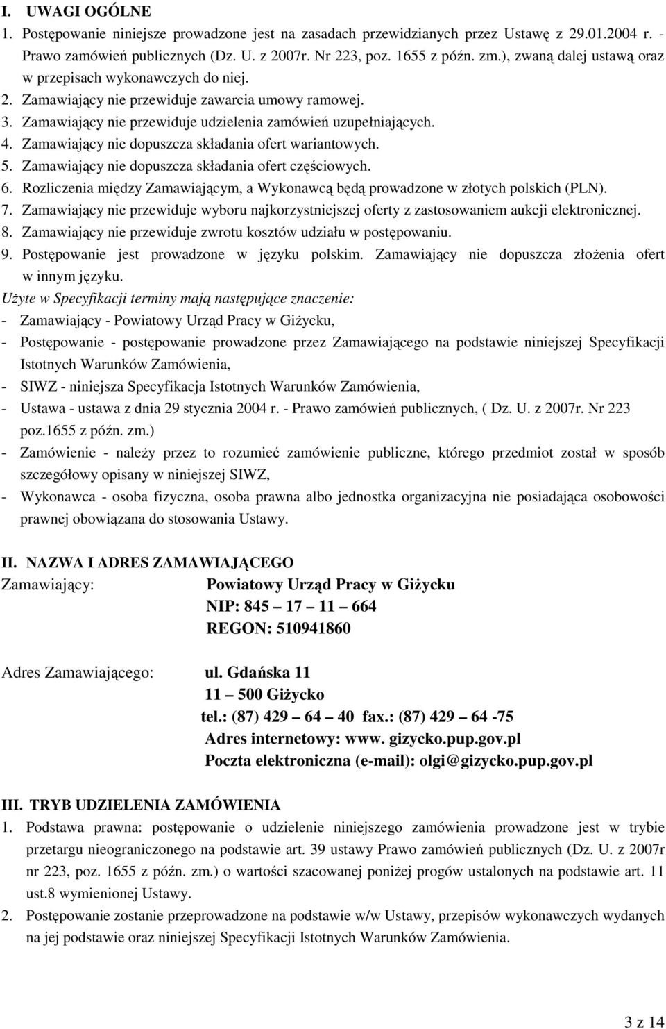 Zamawiający nie dopuszcza składania ofert wariantowych. 5. Zamawiający nie dopuszcza składania ofert częściowych. 6.