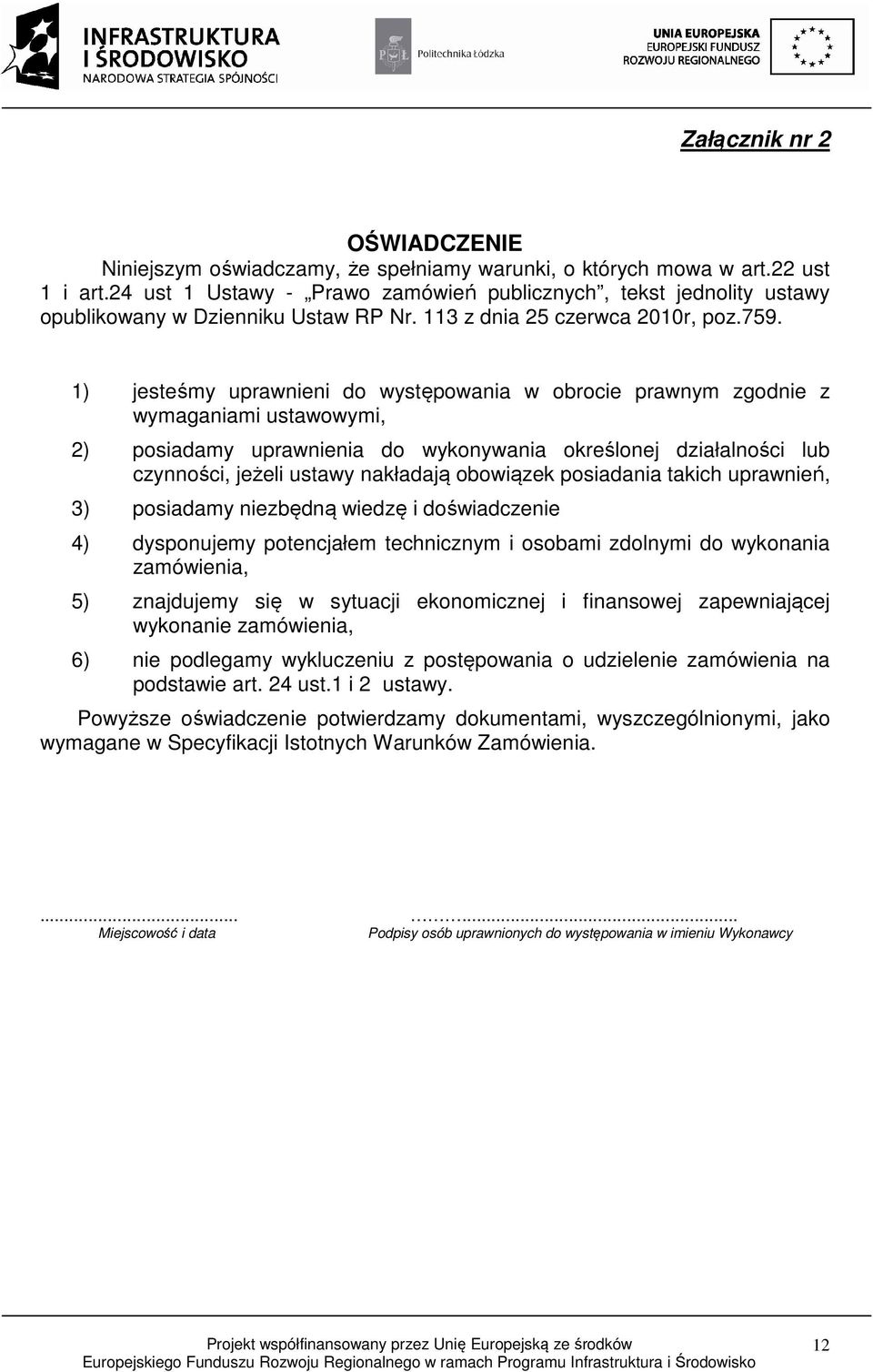 1) jesteśmy uprawnieni do występowania w obrocie prawnym zgodnie z wymaganiami ustawowymi, 2) posiadamy uprawnienia do wykonywania określonej działalności lub czynności, jeżeli ustawy nakładają