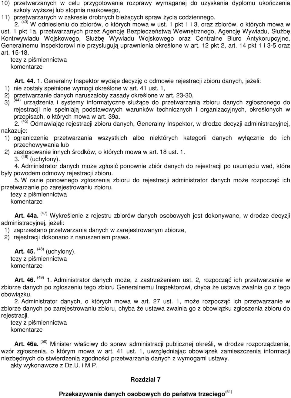 1 pkt 1a, przetwarzanych przez Agencję Bezpieczeństwa Wewnętrznego, Agencję Wywiadu, SłuŜbę Kontrwywiadu Wojskowego, SłuŜbę Wywiadu Wojskowego oraz Centralne Biuro Antykorupcyjne, Generalnemu