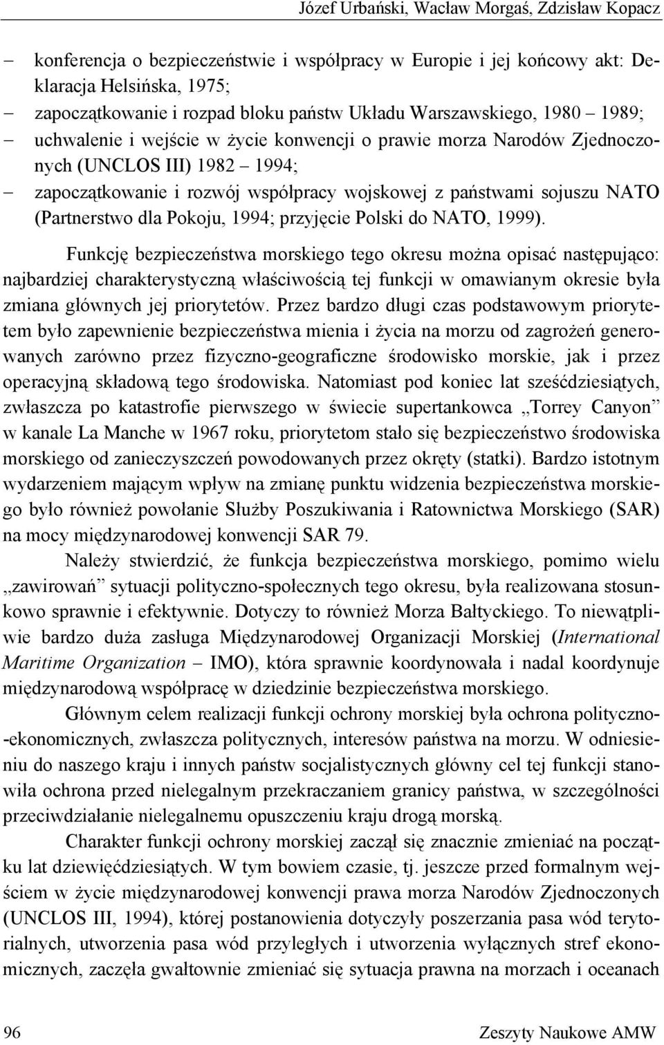 (Partnerstwo dla Pokoju, 1994; przyjęcie Polski do NATO, 1999).